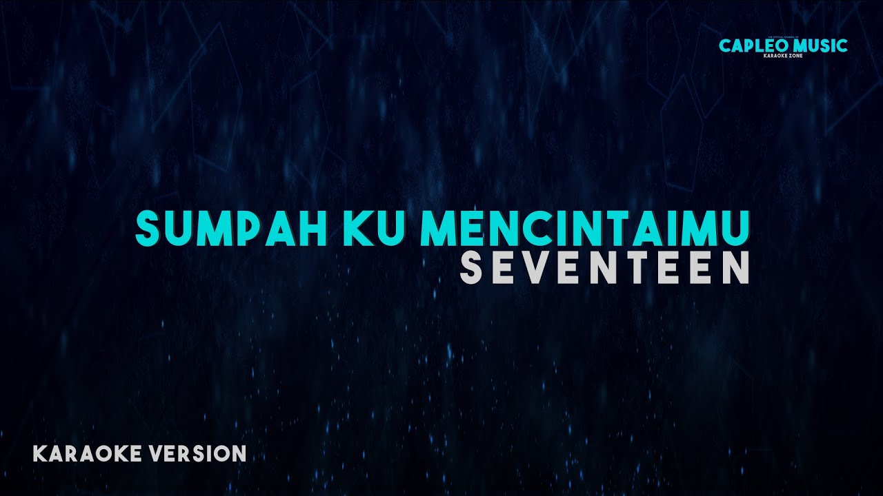 Seventeen – Sumpah Ku Mencintaimu (Karaoke Version Video Youtube)