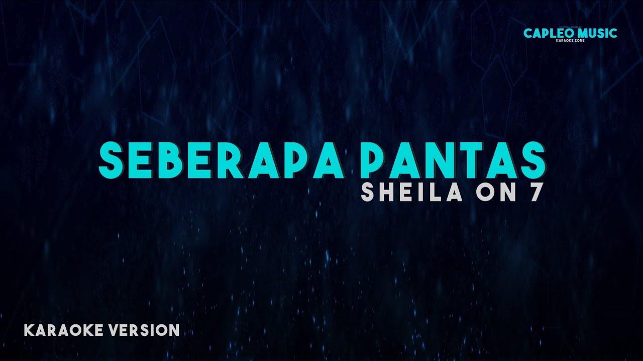 Sheila On 7 – Seberapa Pantas (Karaoke Version Video Youtube)