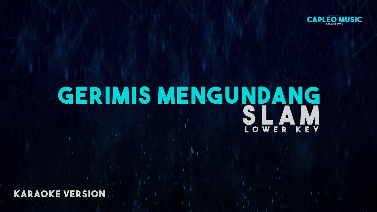 Slam – Gerimis Mengundang, “Lower Key” (Karaoke Version Video Youtube)