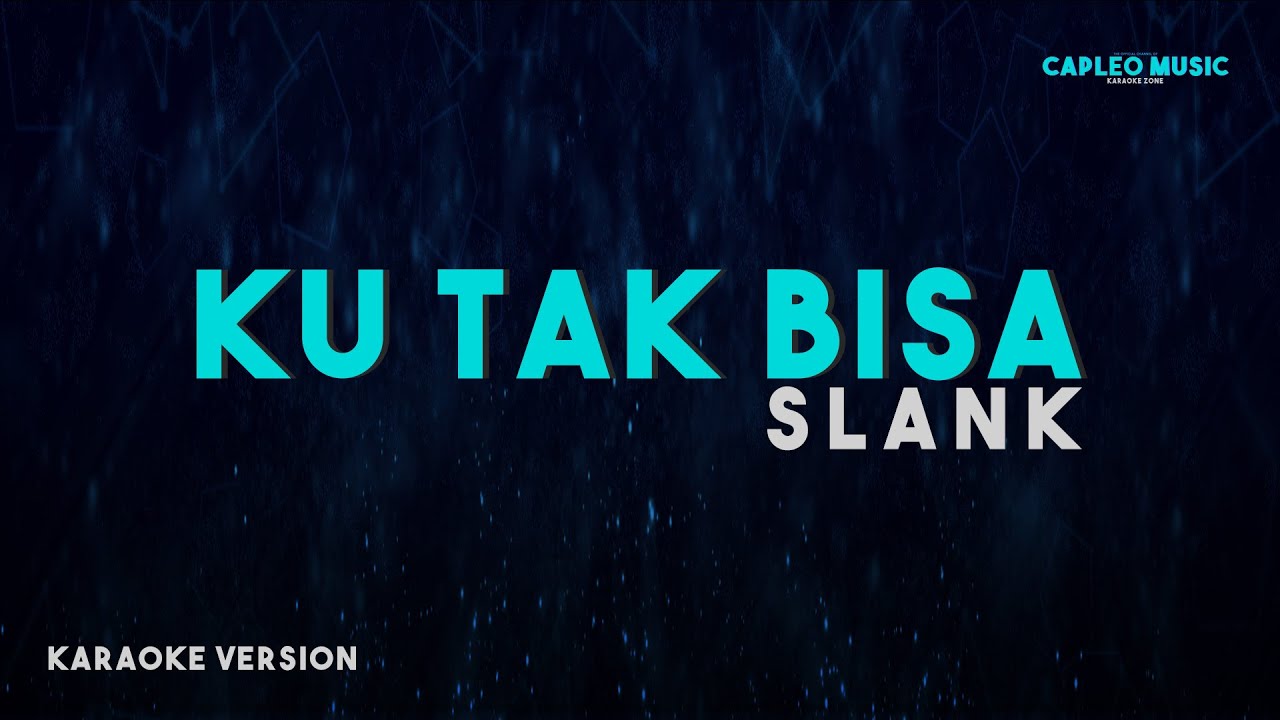 Slank – Ku Tak Bisa (Karaoke Version Video Youtube)