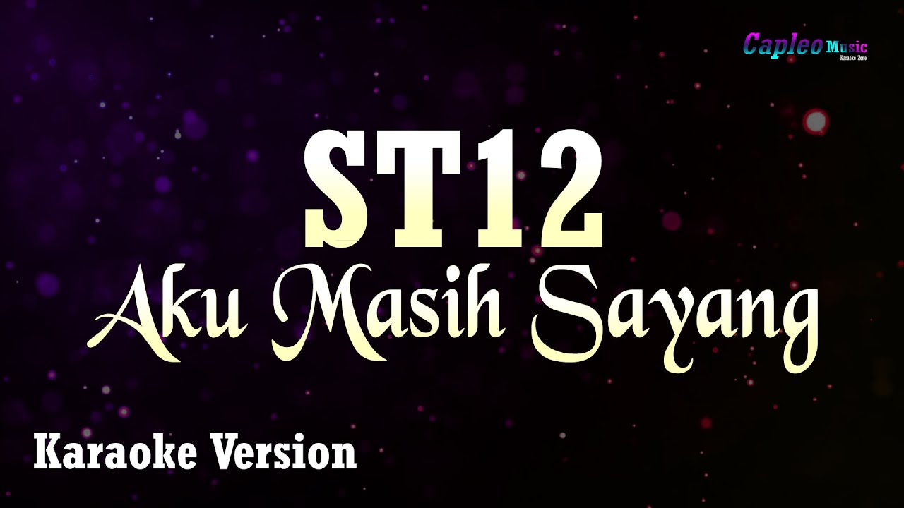 ST12 – Aku Masih Sayang (Karaoke Version Video Youtube)