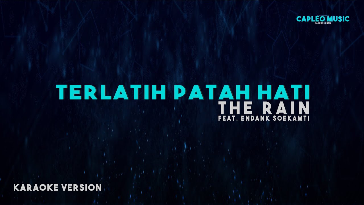 The Rain Feat. Endank Soekamti – Terlatih Patah Hati (Karaoke Version Video Youtube)