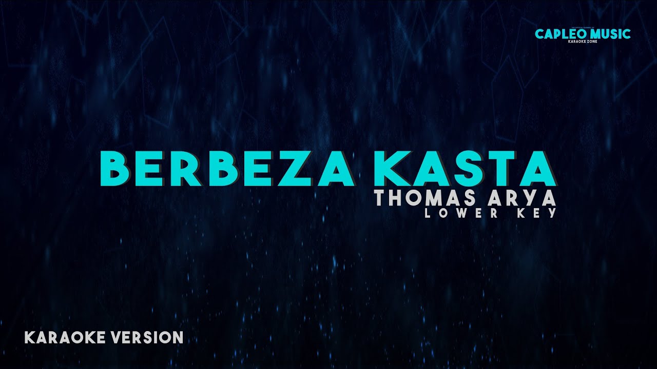 Thomas Arya – Berbeza Kasta, “Lower Key” (Karaoke Version Video Youtube)