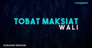 Wali – Tobat Maksiat (Karaoke Version Video Youtube)