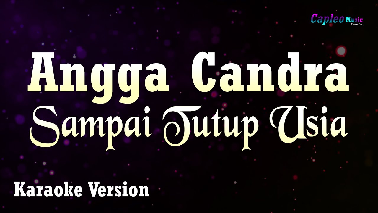 Angga Candra – Sampai Tutup Usia (Karaoke Version Video Youtube)