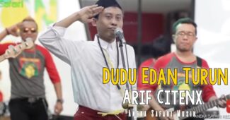 Arif Citenx – Dudu Edan Turun ( Official Music Video Aneka Safari Youtube )