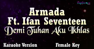 Armada ft Ifan Seventeen – Demi Tuhan Aku Ikhlas, “Female Key” (Karaoke Version Video Youtube)