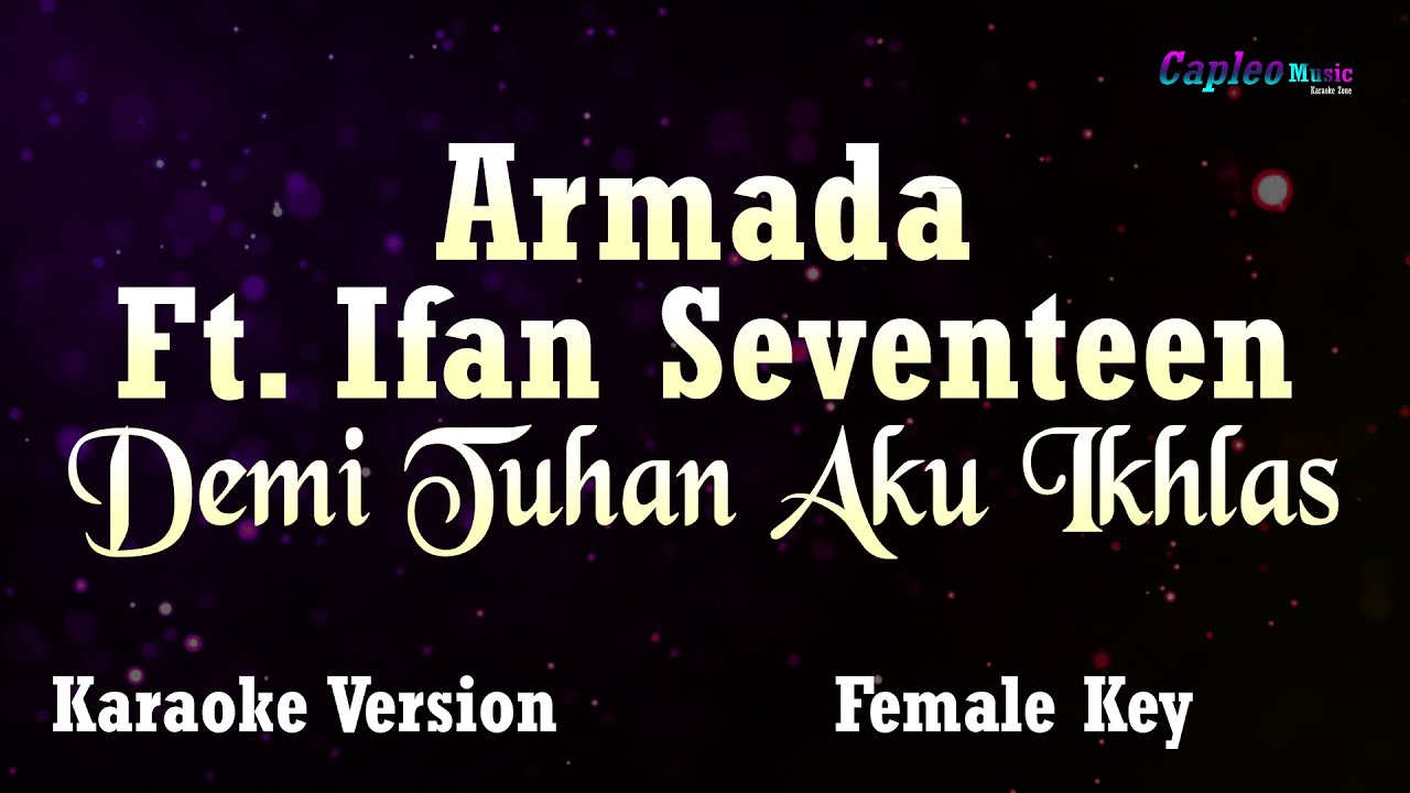 Armada ft Ifan Seventeen – Demi Tuhan Aku Ikhlas, “Female Key” (Karaoke Version Video Youtube)