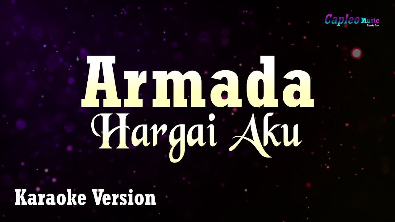 Armada – Hargai Aku (Karaoke Version Video Youtube)