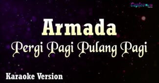 Armada – Pergi Pagi Pulang Pagi (Karaoke Version Video Youtube)
