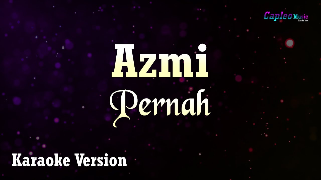 Azmi – Pernah (Karaoke Version Video Youtube)