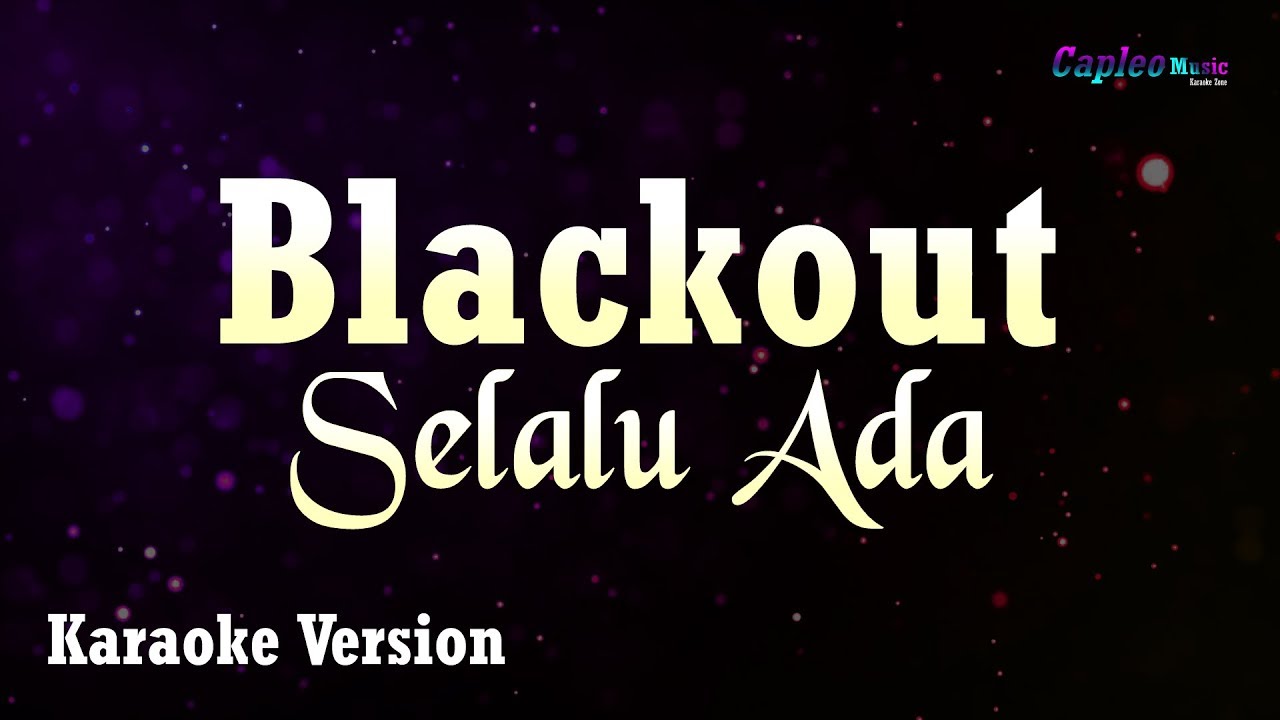 Blackout – Selalu Ada (Karaoke Version Video Youtube)