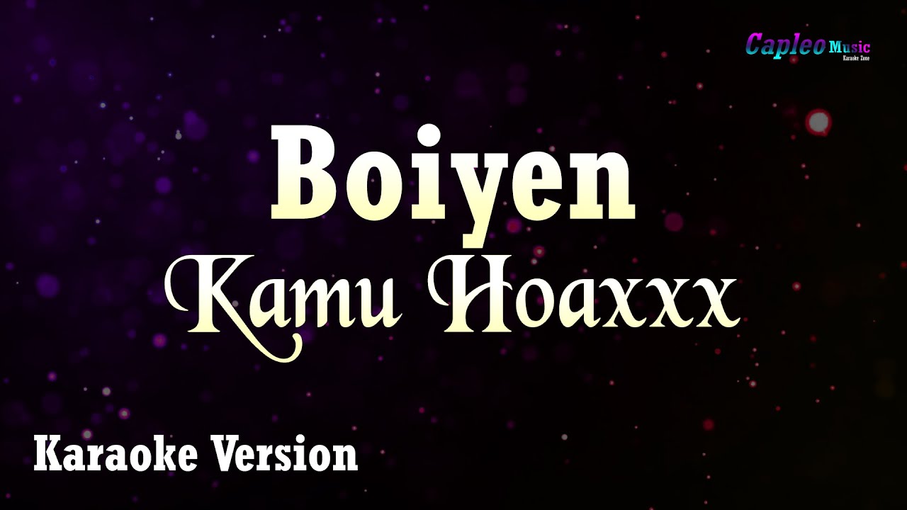 Boiyen – Kamu Hoaxxx (Karaoke Version Video Youtube)