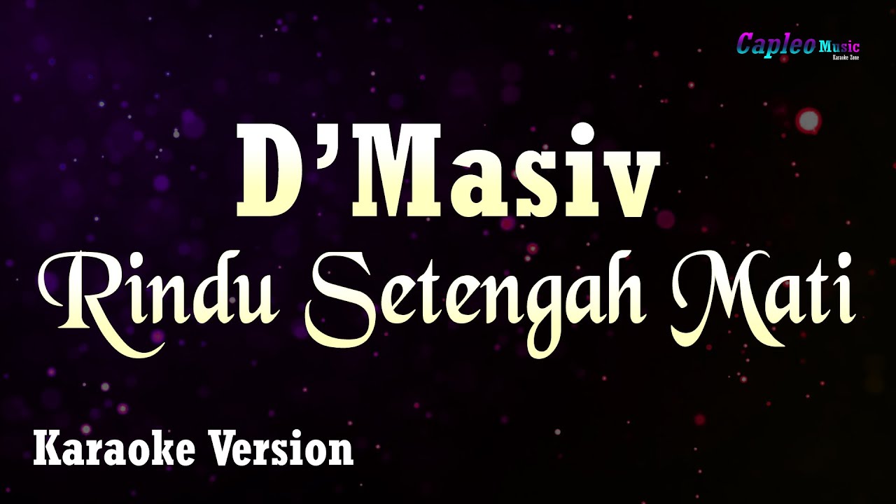 D’Masiv – Rindu Setengah Mati (Karaoke Version Video Youtube)