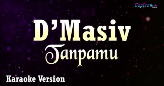 D’Masiv – Tanpamu (Karaoke Version Video Youtube)