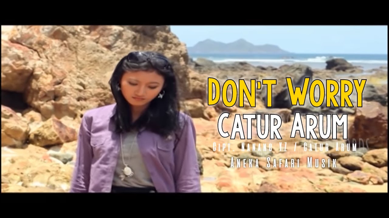 Don’t Worry | Single Terbaru – Ojo Kuatir (Official Music Video Aneka Safari Youtube)