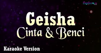 Geisha – Cinta & Benci (Karaoke Version Video Youtube)