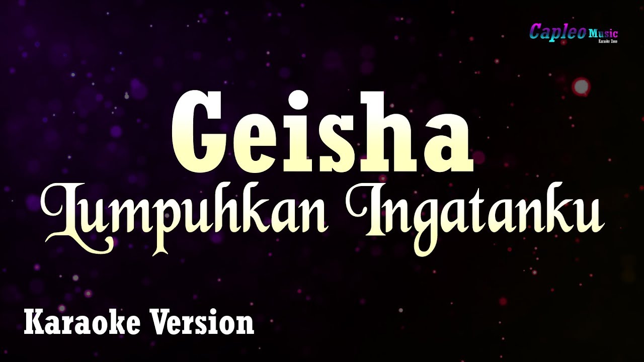 Geisha – Lumpuhkan Ingatanku (Karaoke Version Video Youtube)