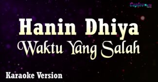 Hanin Dhiya – Waktu Yang Salah (Karaoke Version Video Youtube)