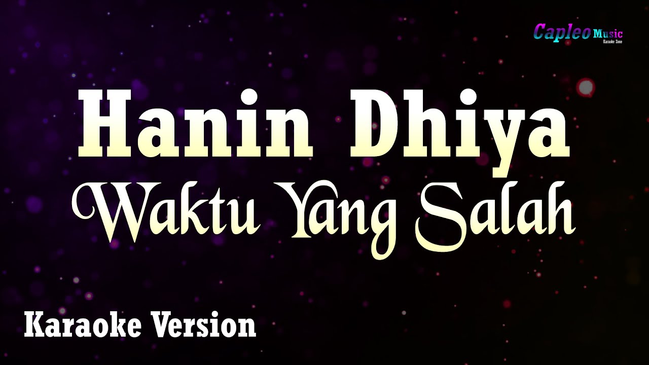 Hanin Dhiya – Waktu Yang Salah (Karaoke Version Video Youtube)