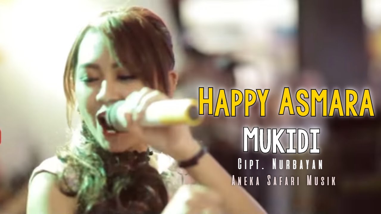 Happy Asmara – Mukidi ( Official Music Video Aneka Safari Youtube )