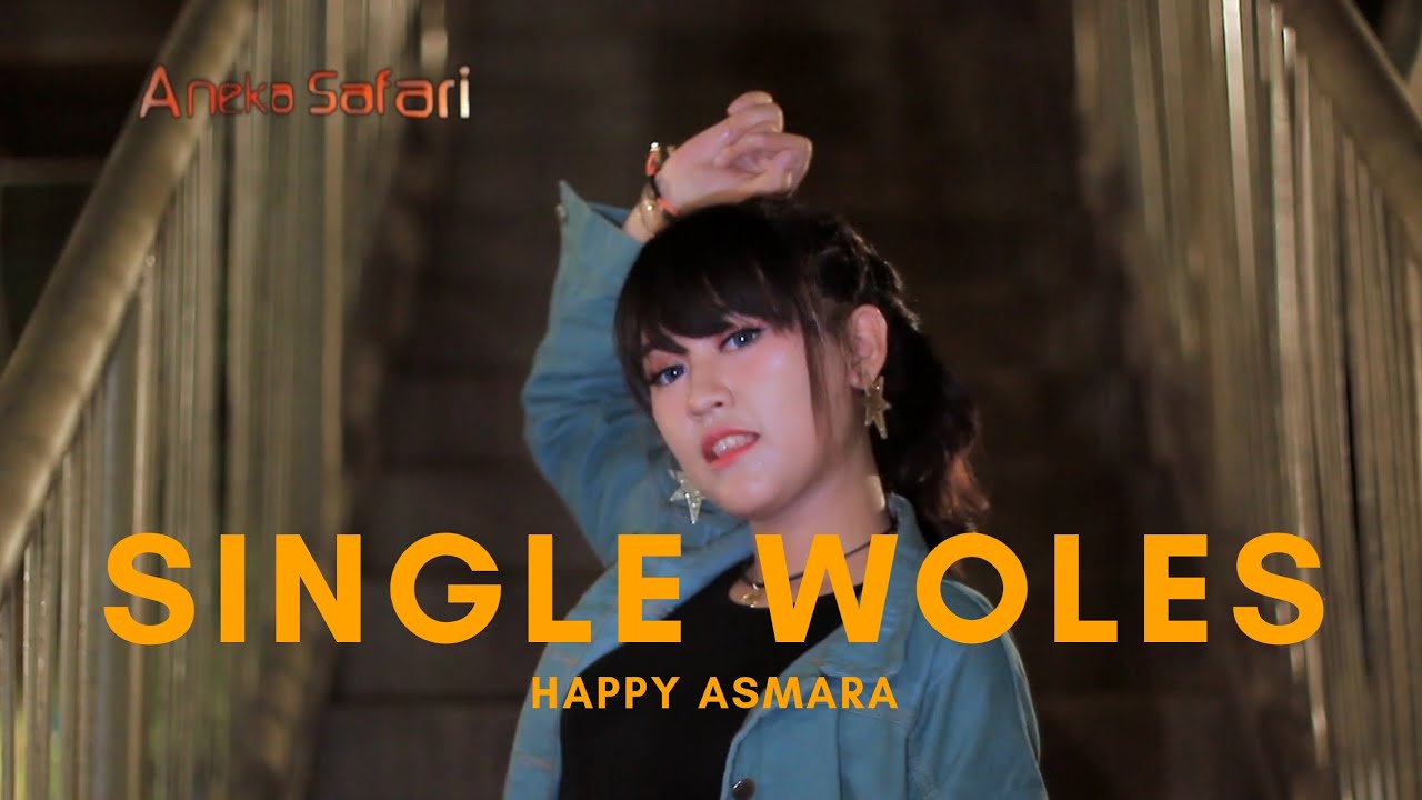 Happy Asmara – Single Woles (Official Music Video Aneka Safari Youtube)