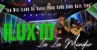 Ilux ID – Yen Wis Ilang Ra Bakal Podo Karo Sing Ate Teko | Iso Iso Mundur (Official Music Video Aneka Safari Youtube)