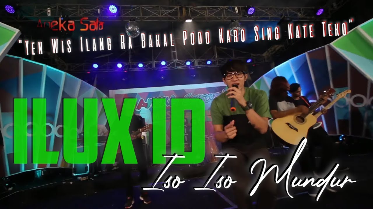 Ilux ID – Yen Wis Ilang Ra Bakal Podo Karo Sing Ate Teko | Iso Iso Mundur (Official Music Video Aneka Safari Youtube)