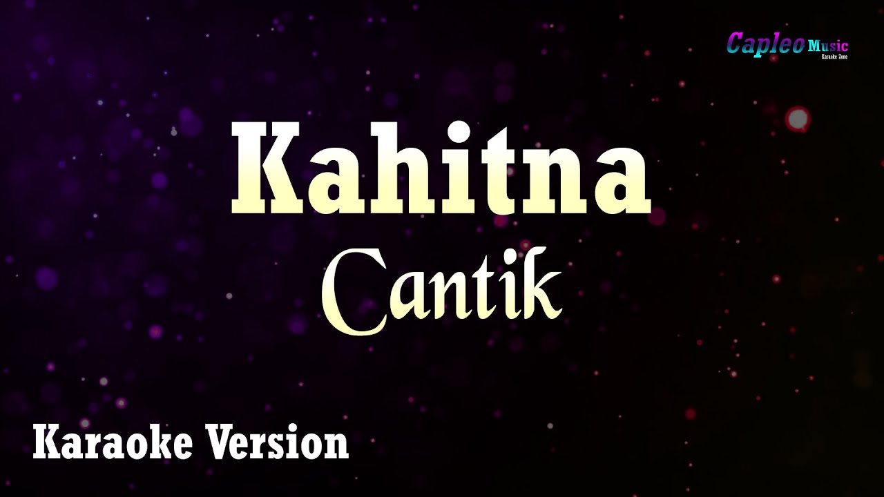 Kahitna – Cantik (Karaoke Version Video Youtube)