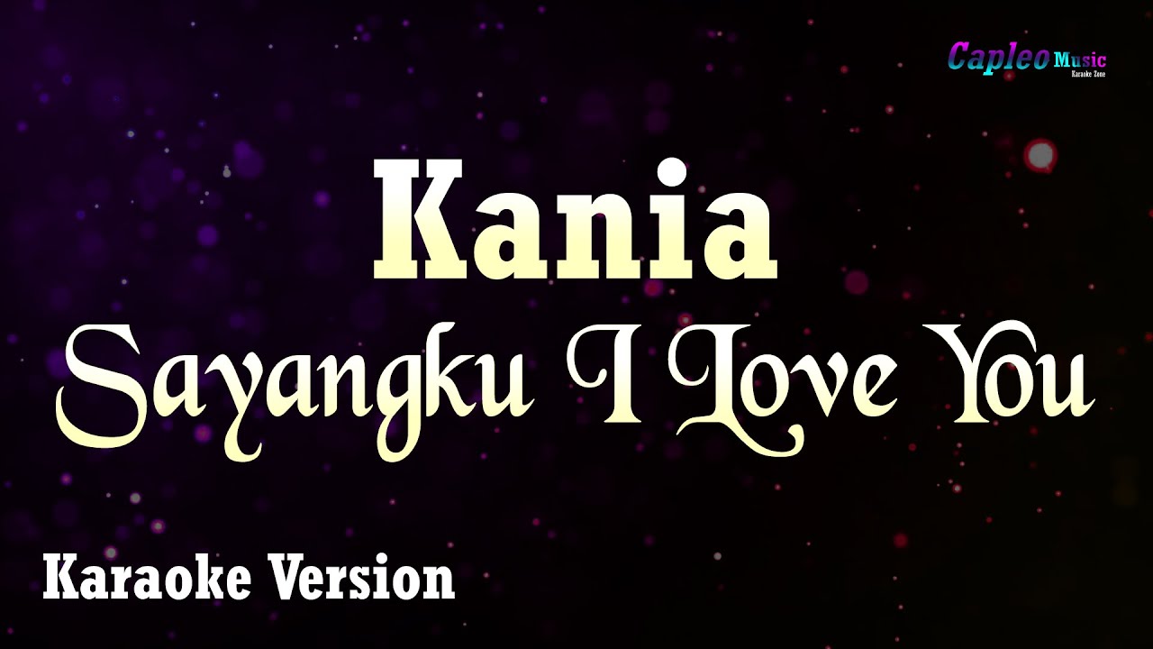 Kania – Sayangku I Love You (Karaoke Version Video Youtube)