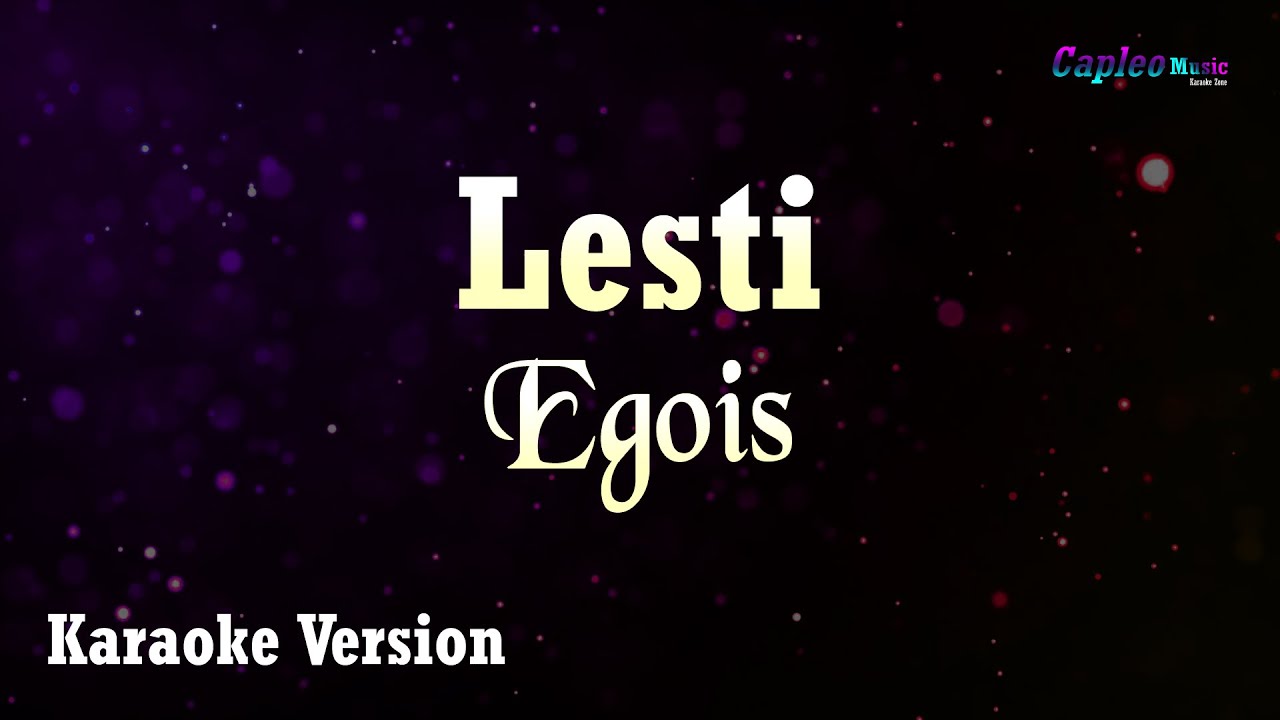 Lesti – Egois (Karaoke Version Video Youtube)