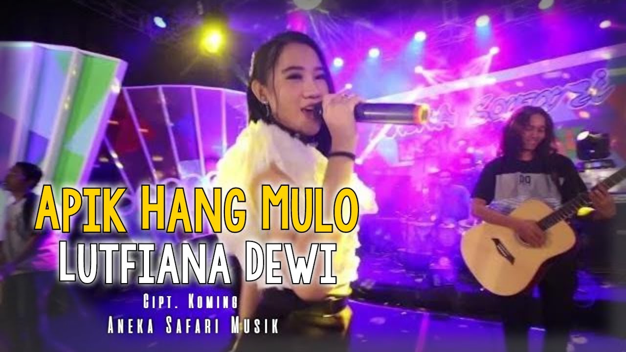 Lutfiana Dewi – Apik Hang Mulo (Official Music Video Aneka Safari Youtube)