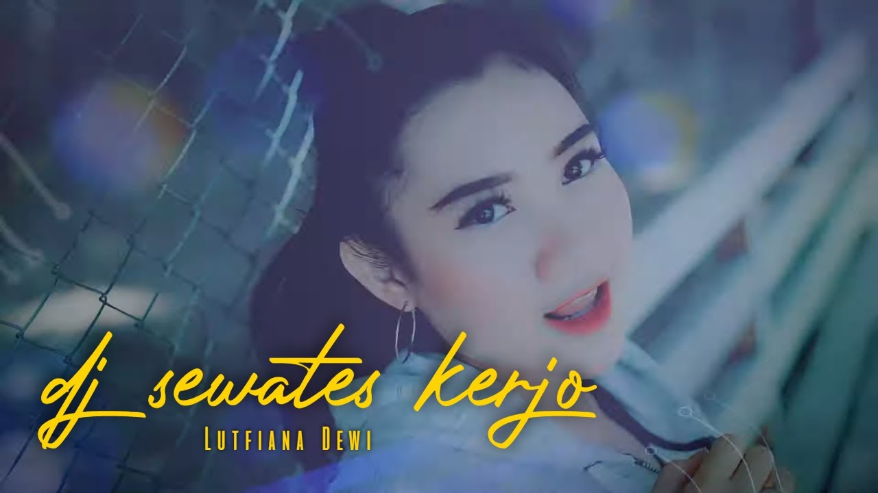 Lutfiana Dewi – DJ Sewates Kerjo (Official Music Video Aneka Safari Youtube)