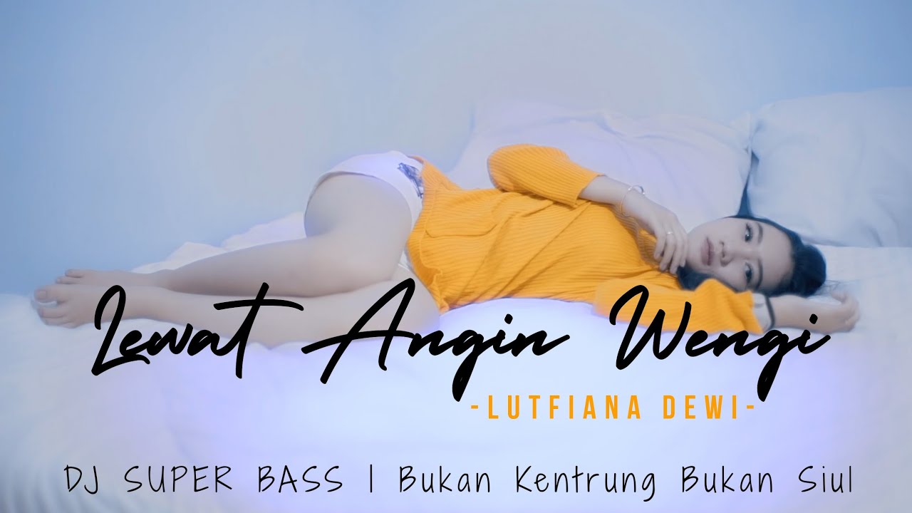 Lutfiana Dewi – Lewat Angin Wengi – Super Bass (Official Music Video Aneka Safari Youtube)