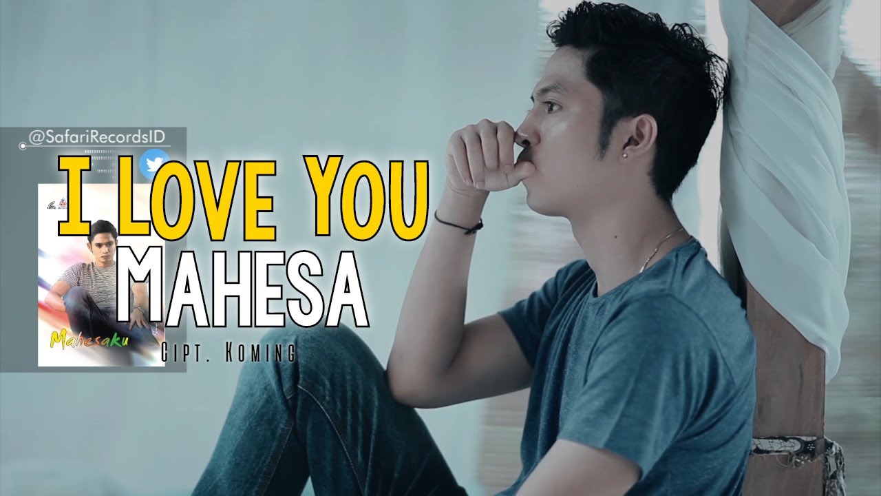 Mahesa – I Love You (Official Music Video Aneka Safari Youtube)