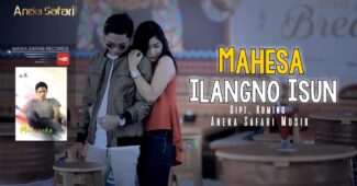 Mahesa – Ilangno Isun (Official Music Video Aneka Safari Youtube)