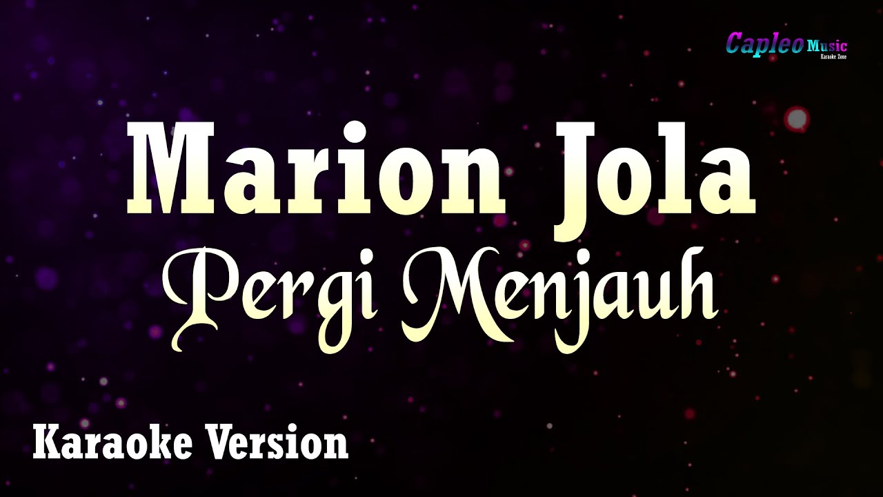 Marion Jola – Pergi Menjauh (Karaoke Version Video Youtube)