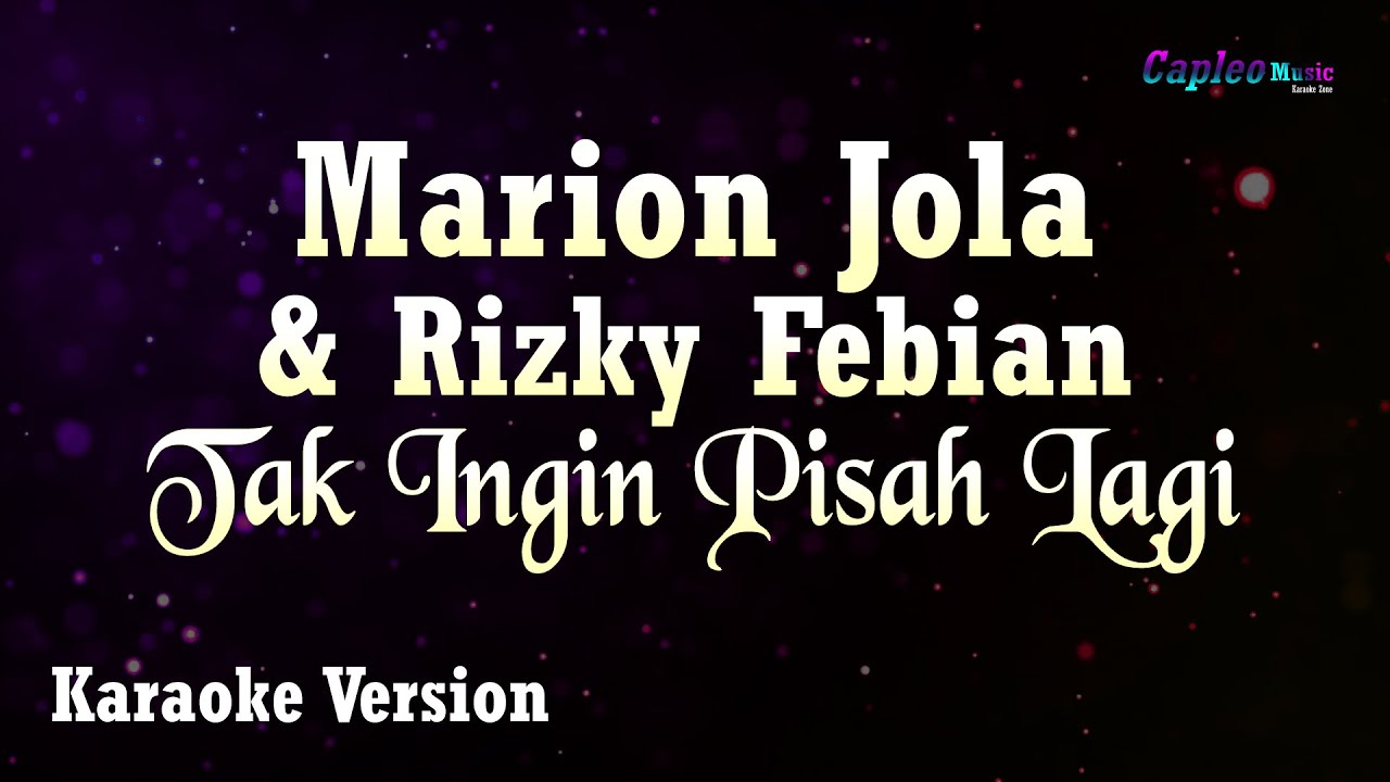 Marion Jola, Rizky febian – Tak Ingin Pisah Lagi (Karaoke Version Video Youtube)