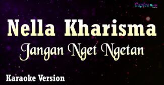 Nella Kharisma – Jangan Nget Ngetan (Karaoke Version Video Youtube)