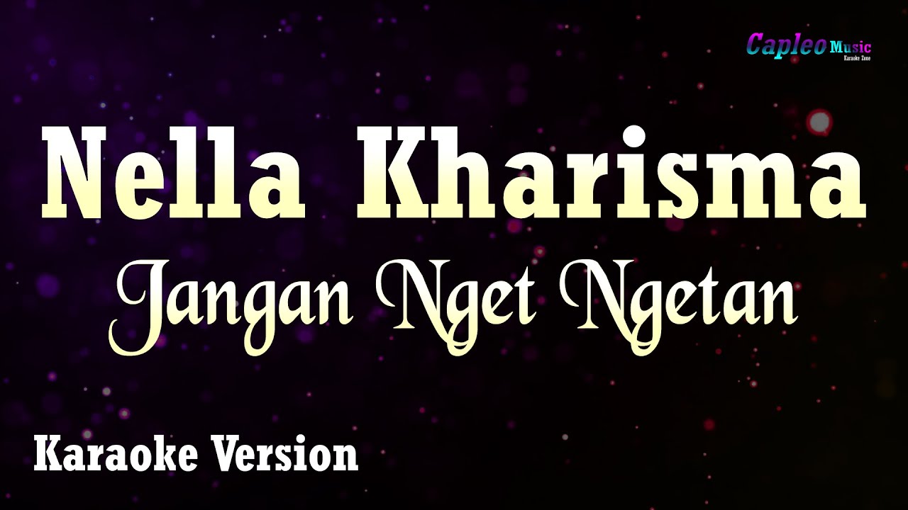 Nella Kharisma – Jangan Nget Ngetan (Karaoke Version Video Youtube)