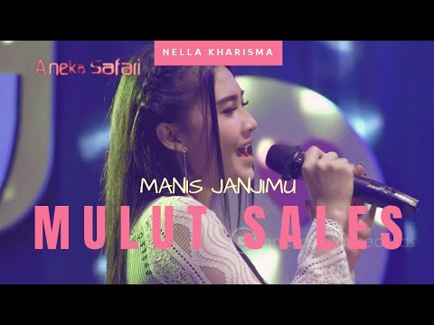 Nella Kharisma – Mulut Sales ( Manis Janjimu )  (Official Music Video Aneka Safari Youtube)