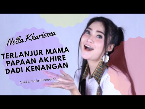 Nella Kharisma – Terlanjur Mama Papaan Akhire Dadi Kenangan (Official Music Video Aneka Safari Youtube)
