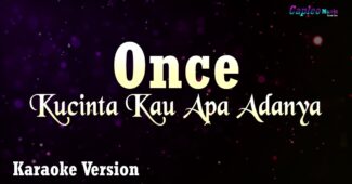 Once – Kucinta Kau Apa Adanya “Aku Mau” (Karaoke Version Video Youtube)