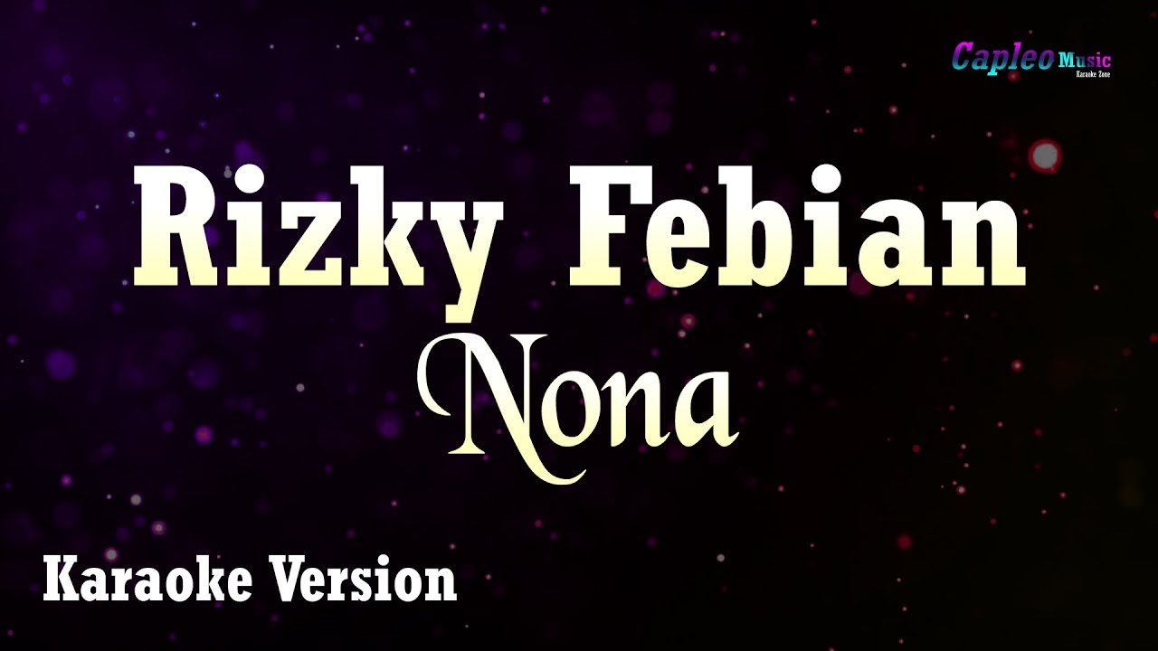 Rizky Febian – Nona (Karaoke Version Video Youtube)