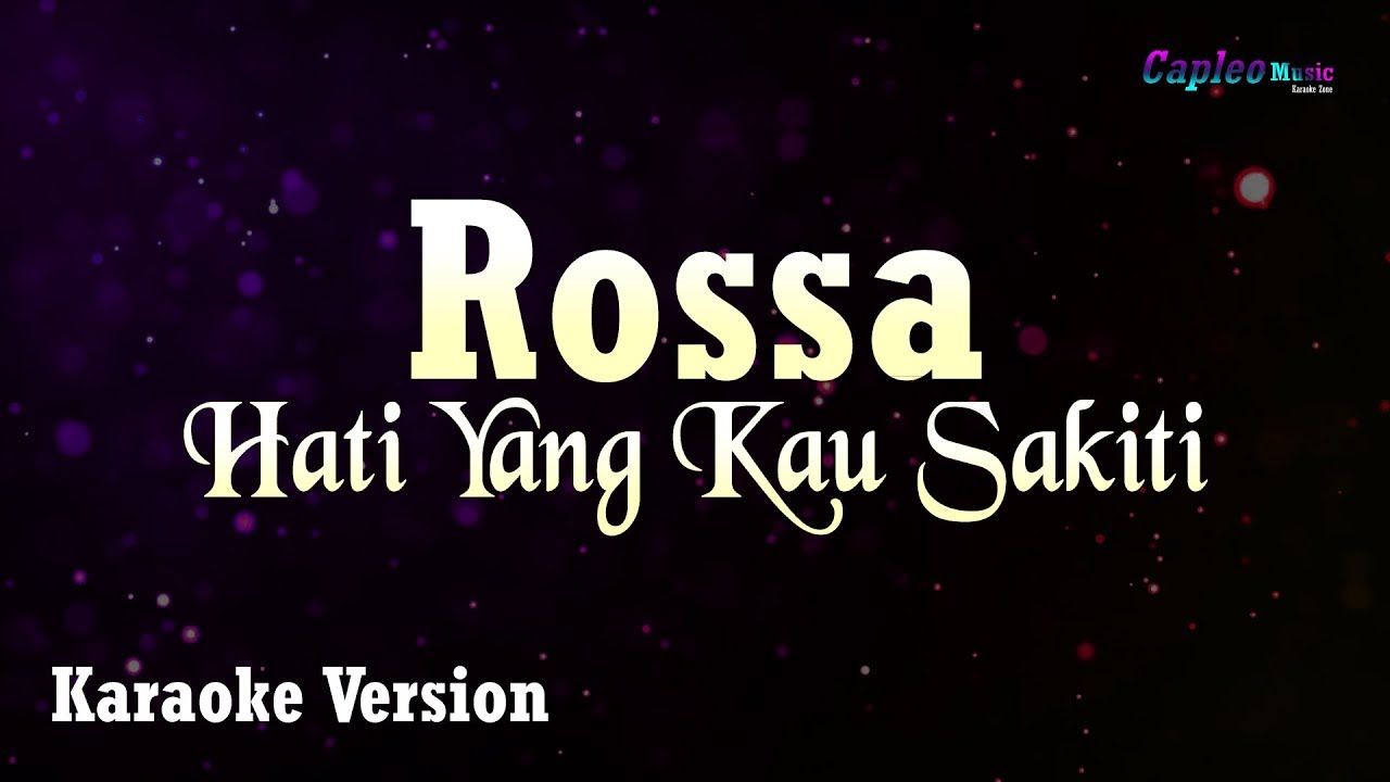 Rossa – Hati Yang Kau Sakiti (Karaoke Version Video Youtube)