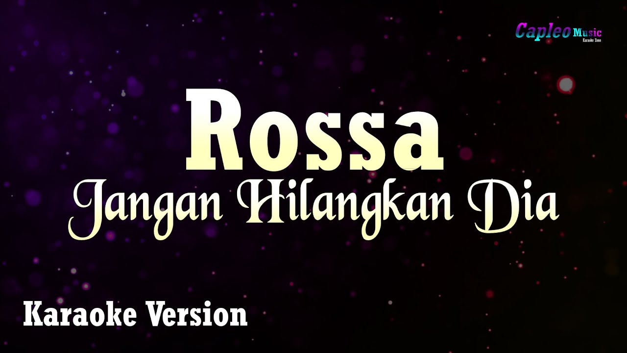 Rossa – Jangan Hilangkan Dia (Karaoke Version Video Youtube)