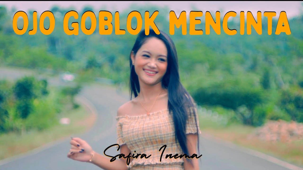 Safira Inema – Ojo Goblok Mencinta (Official Music Video Aneka Safari Youtube)