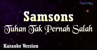 Samsons – Tuhan Tak Pernah Salah (Karaoke Version Video Youtube)