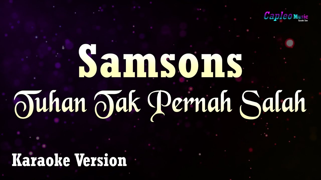 Samsons – Tuhan Tak Pernah Salah (Karaoke Version Video Youtube)