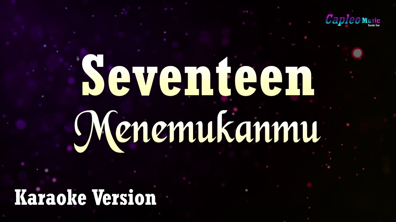 Seventeen – Menemukanmu (Karaoke Version Video Youtube)